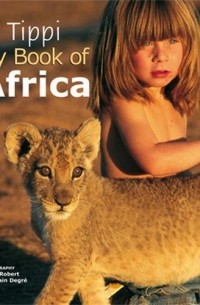Tippi Degre - Tippi: My Book of Africa 