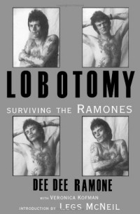 Dee Dee Ramone - Lobotomy: Surviving the "Ramones"