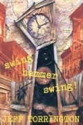 Джефф Торрингтон - Swing Hammer Swing 