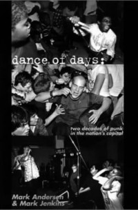  - Dance of Days: Two Decades of Punk in the Nation's Capital