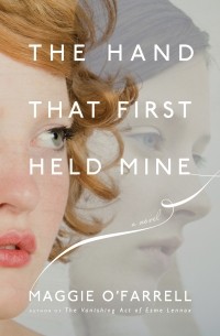Maggie O'Farrell - The Hand That First Held Mine