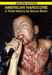 Steven Blush - American Hardcore: A Tribal History