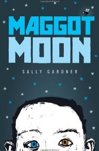 Sally Gardner - Maggot Moon