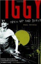 Paul Trynka - Iggy Pop: Open Up and Bleed