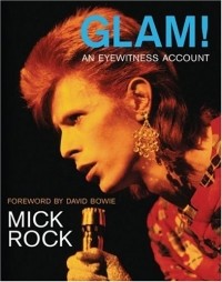 Mick Rock - Glam!: An Eyewitness Account