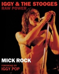 Mick Rock - Iggy & The Stooges: Raw Power