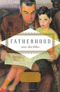 Carmela Ciuraru - Fatherhood: Poems about Fathers 