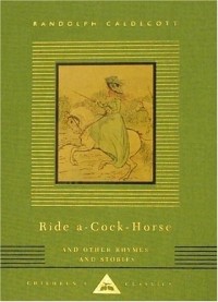  - Ride-a-Cock Horse and Other Rhymes and Stories
