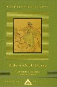  - Ride-a-Cock Horse and Other Rhymes and Stories