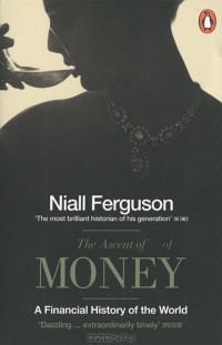 Niall Ferguson - The Ascent of Money: A Financial History of the World