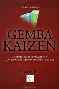 Masaaki Imai - Gemba Kaizen: A Commonsense Approach to a Continuous Improvement Strategy