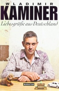 Wladimir Kaminer - Liebesgrüße aus Deutschland