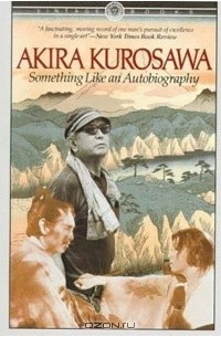 Akira Kurosawa - Something Like An Autobiography