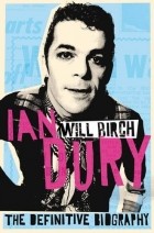 Will Birch - Ian Dury: The Definitive Biography