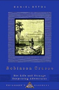 Daniel Defoe - Robinson Crusoe: His Life and Strange Surprising Adventures