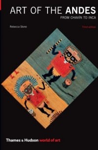 Rebecca R. Stone - Art of the Andes: From Chavнn to Inca