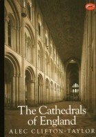 Alec Clifton-Taylor - The Cathedrals of England