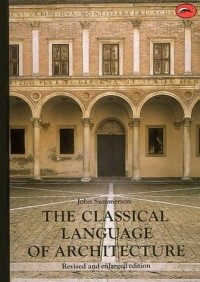 John Summerson - The Classical Language of Architecture