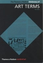 Edward Lucie-Smith - The Thames &amp; Hudson Dictionary of Art Terms