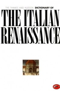 J. R. Hale - The Thames & Hudson Dictionary of the Italian Renaissance