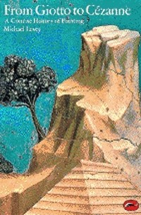 Майкл Левей - From Giotto to Cezanne: A Concise History of Painting: From Giotto to Cezanne