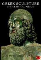 Джон Бордман - Greek Sculpture: The Classical Period