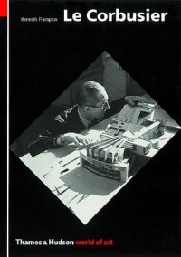 Кеннет Фремптон - Le Corbusier: Architect and Visionary
