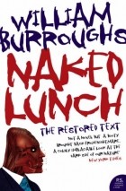 William Burroughs - Naked Lunch: The Restored Text