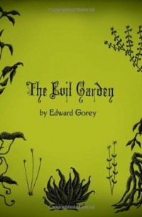 Edward Gorey - The Evil Garden