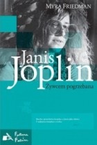 Myra Friedman - Buried Alive: The Biography of Janis Joplin