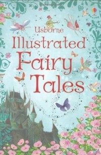 Рози Диккинс - Usborne Illustrated Fairy Tales  (сборник)