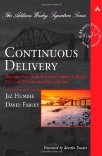  - Continuous Delivery: Reliable Software Releases Through Build, Test, and Deployment Automation
