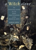 Мэриан Грин - Witch Alone: The Essential Guide for the Solo Practitioner of the Magical Arts 