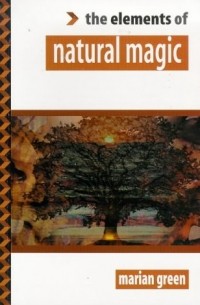 Мэриан Грин - The Elements of... - Natural Magic