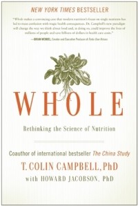  - Whole: Rethinking the Science of Nutrition
