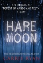 Carrie Ryan - Hare Moon