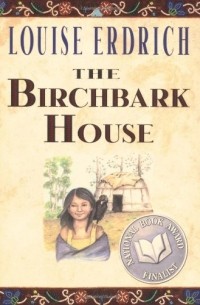 Louise Erdrich - The Birchbark House 