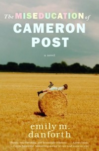 Emily M. Danforth - The Miseducation of Cameron Post