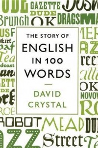David Crystal - The Story of English in 100 Words