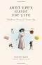 Elspeth Marr - Aunt Epp's Guide for Life: Miscellaneous Musings of a Victorian Lady