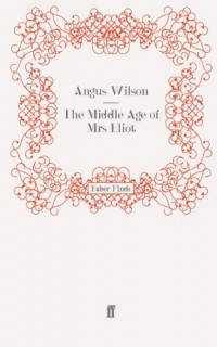 Angus Wilson - The Middle Age of Mrs Eliot