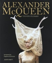 Judith Watt - Alexander McQueen: Fashion Visionary