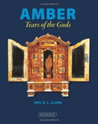 Neil Clark - Amber: Tears of the Gods