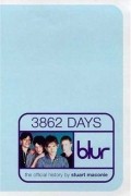 Stuart Maconie - 3862 Days: The Official History of Blur