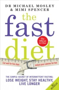  - The Fast Diet: The Simple Secret of Intermittent Fasting: Lose Weight, Stay Healthy, Live Longer