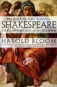 Harold Bloom - Shakespeare: the Invention of the Human