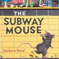 Barbara Reid - The Subway Mouse