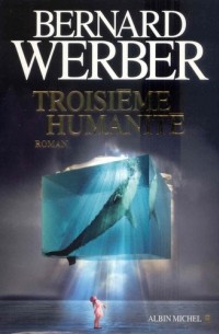 Bernard Werber - Troisieme Humanite