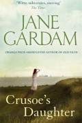 Jane Gardam - 
            Crusoe&#039;s Daughter 