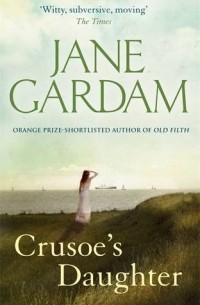 Jane Gardam - 
            Crusoe's Daughter 